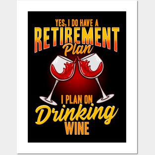 Yes I Do Have A Retirement Plan I Plan On Drinking Wine Posters and Art